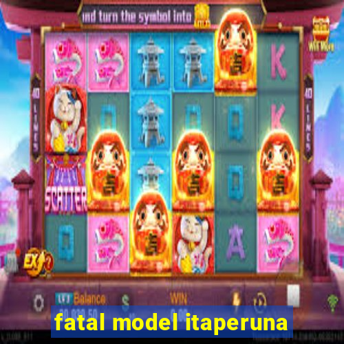 fatal model itaperuna